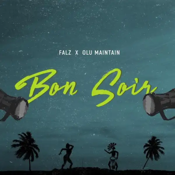 Falz - Bon Soir ft. Olu Maintain